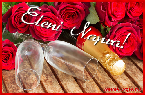 Boldog Eleni napot! Nvnapi dvzllap Eleni napra.