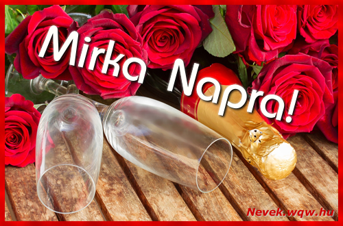 Boldog Mirka napot! Nvnapi dvzllap Mirka napra.