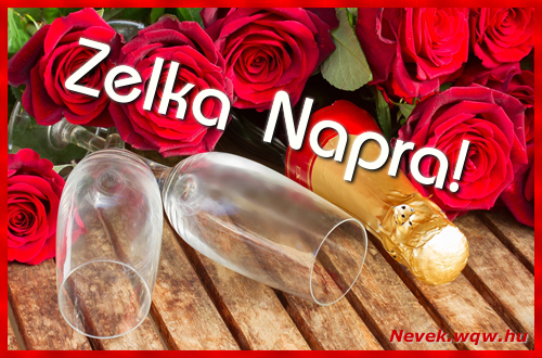 Boldog Zelka napot! Nvnapi dvzllap Zelka napra.